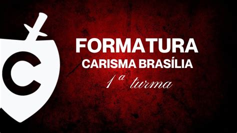 Formatura Carisma Bras Lia Turma S Bado Youtube