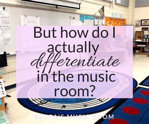 But How Do I Actually Differentiate In The Music Room Beccas Music