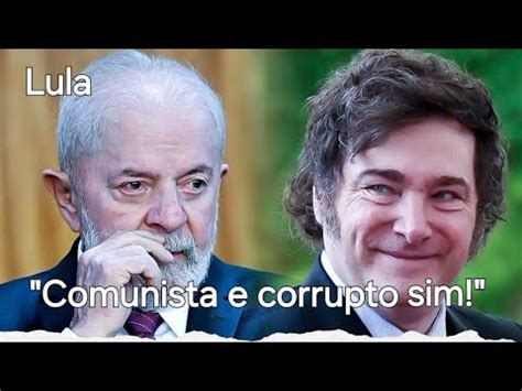 MILEI Presidente Da Argentina Chama LULA De Corrupto E Comunista