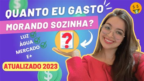 QUANTO CUSTA MORAR SOZINHA EM 2023 Contei Tudo YouTube