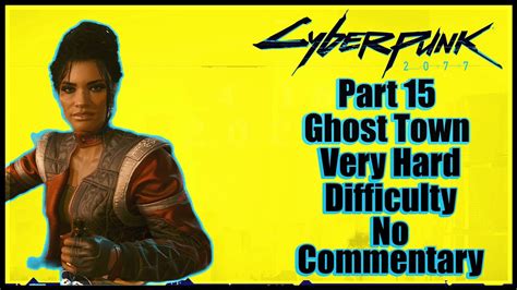 Cyberpunk Very Hard Difficulty No Commentary Part Ghost Town