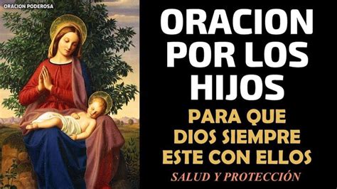 Oración Por Los Hijos Para Que Dios Siempre Este Con Ellos Salud Protección Y Todo Lo Que Deseas