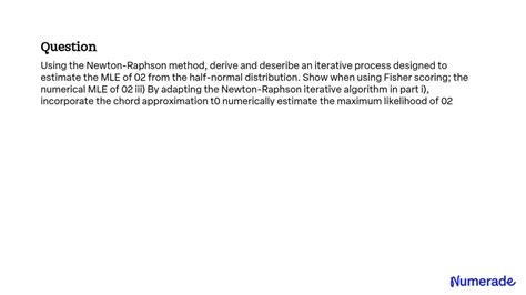 Solved Using The Newton Raphson Method Derive And Deseribe An