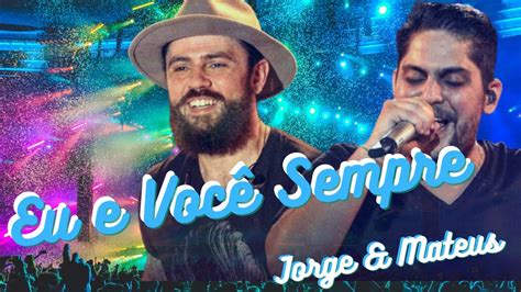 Eu E Você Sempre Jorge E Mateus As Melhores Só Sucesso Youtube