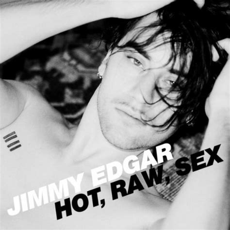 Hot Raw Sex Von Jimmy Edgar Bei Amazon Music Amazon De