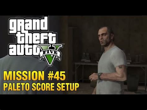 Paleto Score Setup Grand Theft Auto V Gameplay YouTube