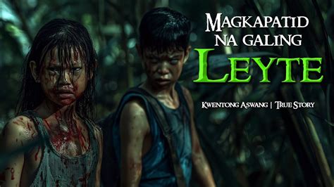 MAGKAPATID NA GALING LEYTE Kwentong Aswang True Story YouTube