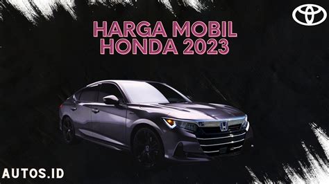 Daftar Harga Mobil Honda Terbaru Per April 2023 Autos Id