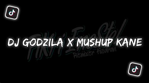 Dj Godzila X Mushup Kane Full Beat Fikri Eneste Rimex YouTube