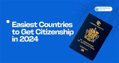 Easiest Countries To Get Citizenship In 2024 Top Choices And Processes