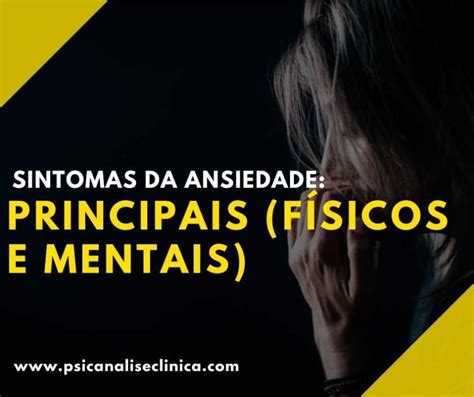 30 principais sintomas físicos e mentais da ansiedade Psicanálise Clínica