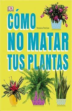 Como No Matar Tus Plantas