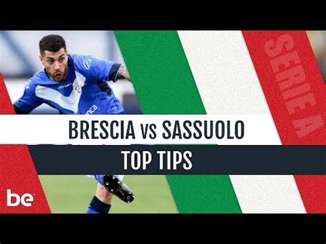 Serie A Predictions Brescia Vs Sassuolo Top Betting Tips Youtube