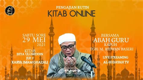 Guru Kapuh Pengajian Sabtu Sore 29 Mei 2021 Kitab Ihya Ulumiddin