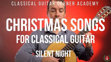 Christmas Songs For Classical Guitar Silent Night Youtube