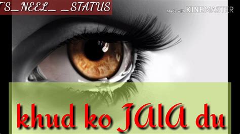 Jee Chahta Hai Khud Ko Jala Du Sad Whatsapp Status Video 2019 Sad