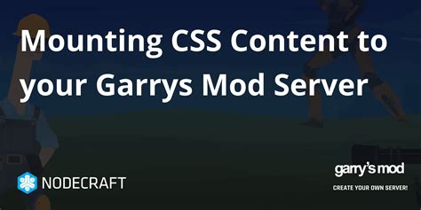 Mounting Css Content To Your Garrys Mod Server Garrys Mod