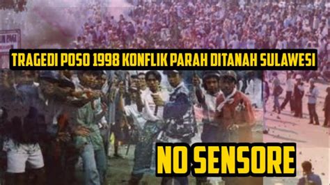 Trgedi Poso 1998 Lebih Ngeri Dari Konflik Lain L Karena Melibatkan Dua