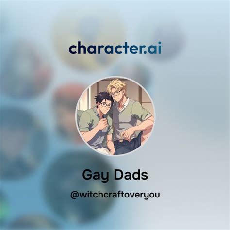 Chat With Gay Dads Character Ai Ai Chat Reimaginedyour Words Your World