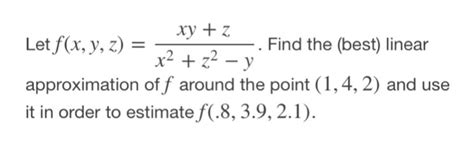 Solved Letf X Y Z X Approximation Of F Around The Chegg