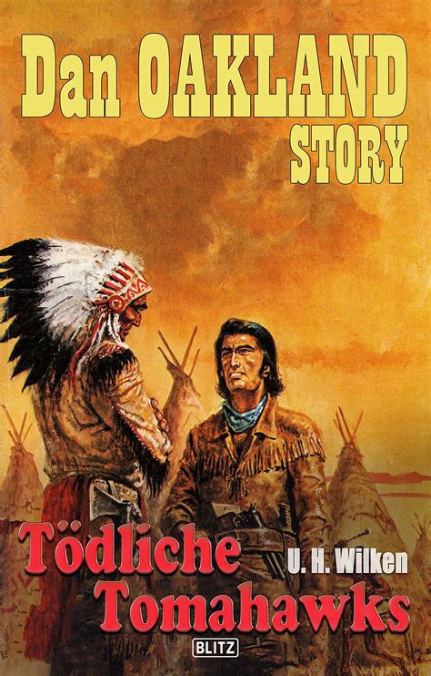 Dan Oakland Story 20: Tödliche Tomahawks by U. H. Wilken | Goodreads
