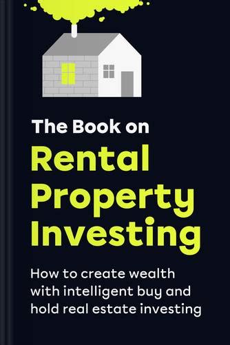 The Book On Rental Property Investing How To Create Wealth And Passive