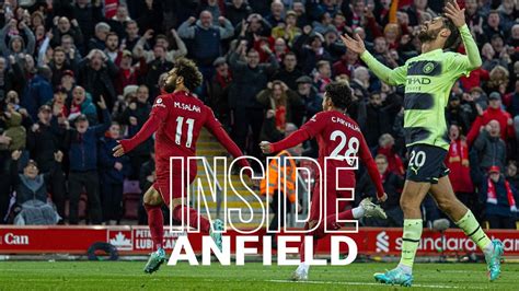 Inside Anfield Liverpool 1 0 Manchester City Best Tunnel Cam Action