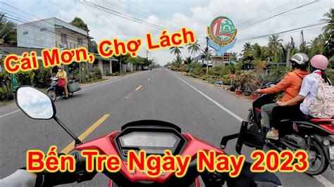 Bến Tre Ngày Nay Quốc Lộ 57 Chợ Ba Vát Cái Mơn Chợ Lách 2023