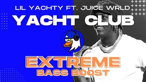 EXTREME BASS BOOST YACHT CLUB LIL YACHTY FT JUICE WRLD YouTube