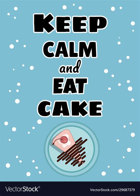 Keep Calm And Eat Cake Poster Tasty Colorful Vector Image