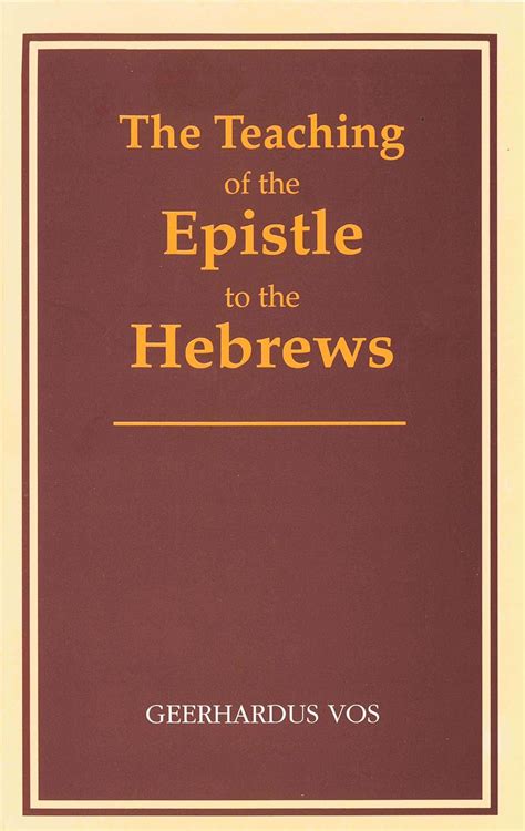 The Teaching Of The Epistle To The Hebrews Amazon Co Uk Vos