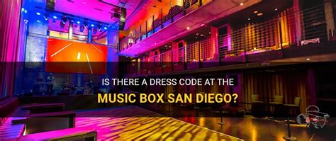 Is There A Dress Code At The Music Box San Diego? | ShunVogue