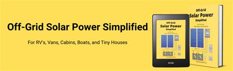 Off Grid Solar Power Simplified For Rvs Vans Cabins Boats And Tiny Homes Seghers Nick