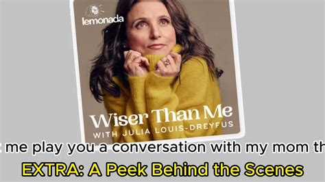 Extra A Peek Behind The Scenes Wiser Than Me With Julia Louis