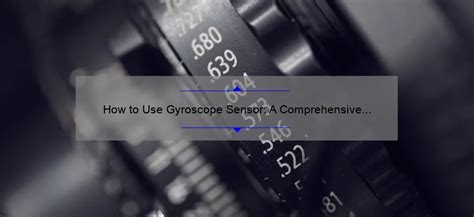 How to Use Gyroscope Sensor: A Comprehensive Guide - GyroPlacecl.com