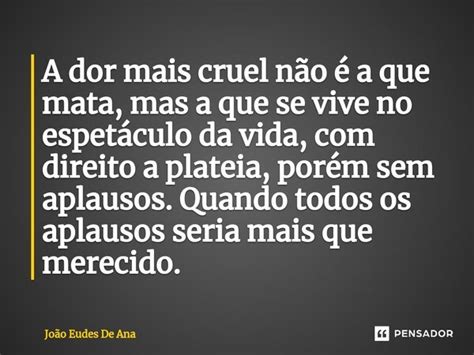 ⁠a Dor Mais Cruel Não é A Que Mata João Eudes De Ana Pensador