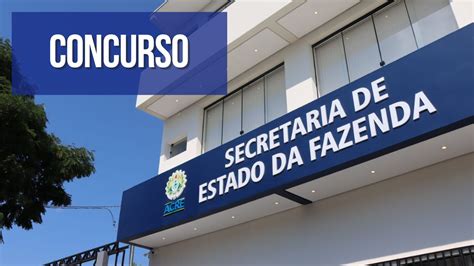 Concurso Sefaz AC edital previsto terá 164 vagas