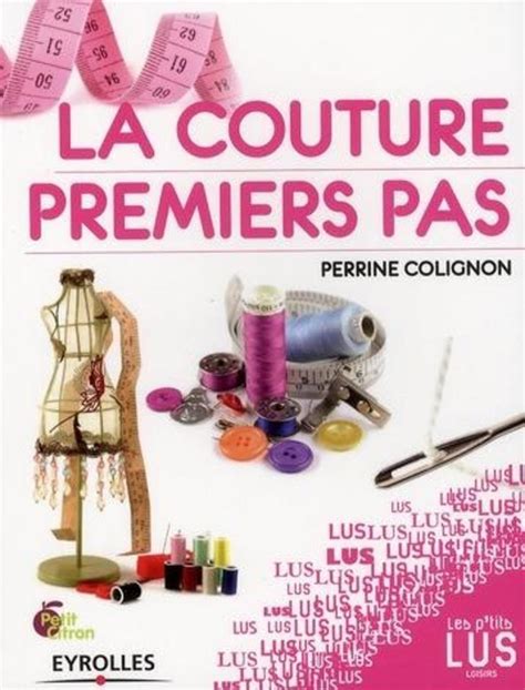 Amazon Fr La Couture Premiers Pas Le Guide Indispensable De La