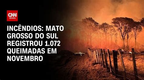 Incêndios Mato Grosso do Sul registrou 1 072 queimadas em novembro