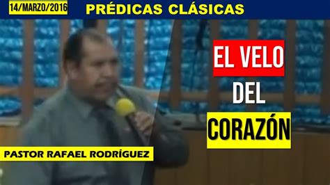 Prédicas Clásicas EL VELO DEL CORAZÓN La profecía Pastor Rafael