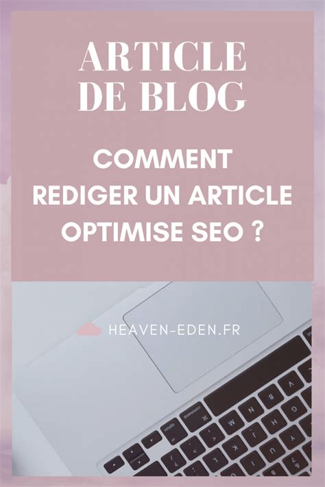 Comment rédiger un article de blog optimisé SEO Heaven Eden