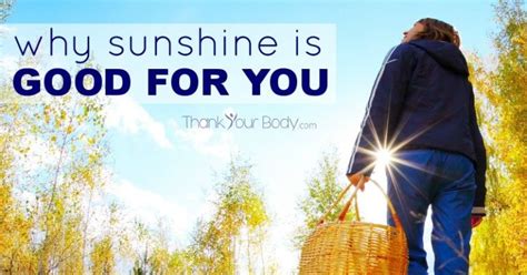 What About Natural Sunlight Is Good For Your Health Body And Soul