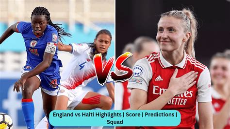 England Vs Haiti Highlights Score Predictions Squad