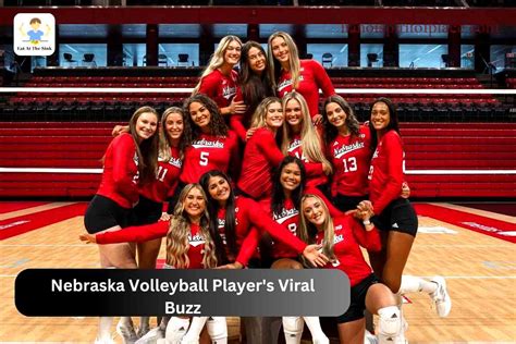 Nebraska Volleyball Player Going Viral Internet Fame