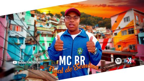 Mc BR Final De Semana Studio FZR Funk TV Oficial YouTube