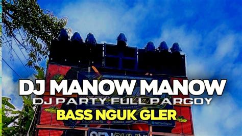 Dj Party Manow Manow Bass Nguk Glerr Enak Buat Karnaval