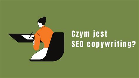 Seo Copywriting Co To Jest Jak Wspiera Pozycjonowanie