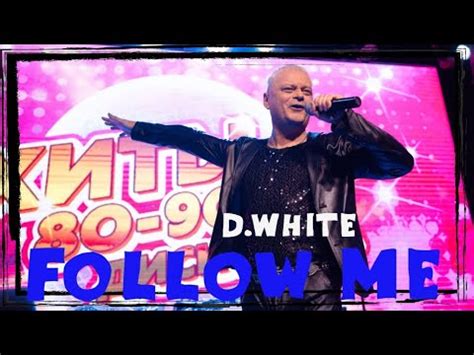 D White Follow Me Concert Video New Italo Disco Euro Disco Music