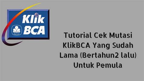 Tutorial Klikbca Cek Mutasi Lama Bertahun Untuk Pemula Youtube