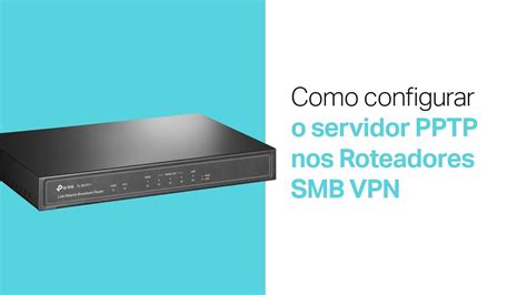 Como Configurar O Servidor Pptp Nos Roteadores Smb Vpn Youtube